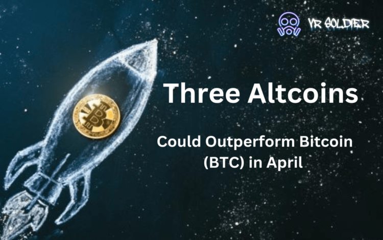 Could Outperform Bitcoin (BTC) in April