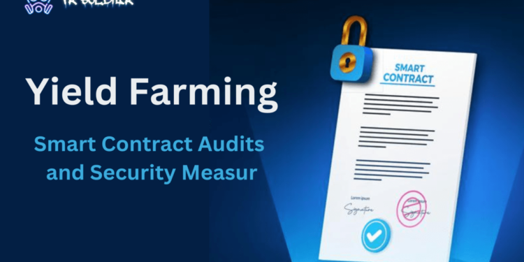 Yield Farming: Smart Contract Audits and Security Measures