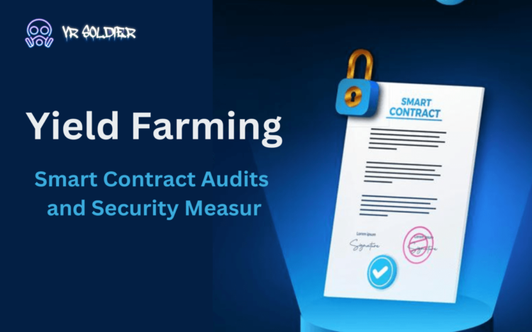 Yield Farming: Smart Contract Audits and Security Measures