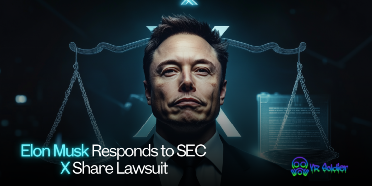 Elon Musk Responds to SEC X Share Lawsuit