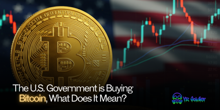 The U.S. Government is Buying Bitcoin, What Does It Mean?